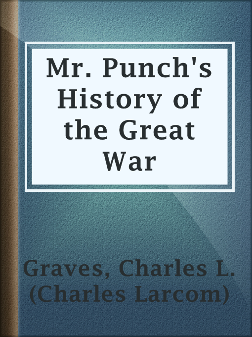 Title details for Mr. Punch's History of the Great War by Charles L. (Charles Larcom) Graves - Available